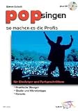 Pop Singen: So machen es die Profis - F&uuml;r Einsteiger und Fortgeschrittene - Mit CD - Simon Schott