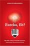 Eureka, eh?: The Book of Great Canadian Inventions, Innovations, Discoveries and Firsts