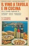 Il vino a tavola e in cucina. Vini e ricette regionali di Campania, Puglia, Basilicata, Calabria, Sicilia e Sardegna.