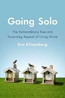 Going Solo: The Extraordinary Rise and Surprising Appeal of Living Alone