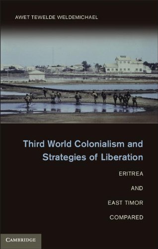 Third World Colonialism and Strategies of Liberation: Eritrea and East Timor Compared by Weldemichael, Professor Awet Tewelde (2012) Hardcover