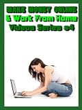 Make Money Online & Work from Home (Video Series #4)