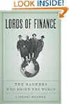 Lords of Finance: The Bankers Who Bro...