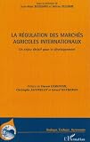 La régulation des marchés agricoles internationaux : Un enjeu décisif pour le développement