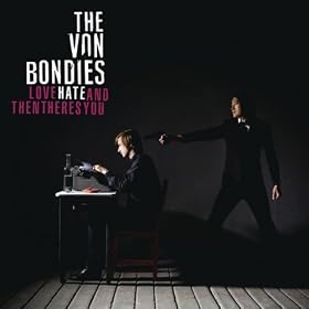 The Von Bondies - Love Hate And Then Theres You
