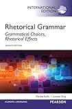 Rhetorical grammar : grammatical choices, rhetorical effects