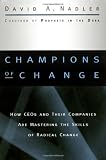 Champions Of Change How CEOs And Their Companies Are Mastering The Skills Of Radical Change JB US NonFranchise Leadership