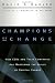 Champions of Change: How CEOs and Their Companies are Mastering the Skills of Radical Change (J-B US non-Franchise Leadership)