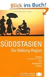 Stefan Loose Reisef�hrer S�dostasien, Die Mekong-Region
