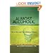 Almost Alcoholic: Is My (or My Loved One's) Drinking a Problem? (The Almost Effect)