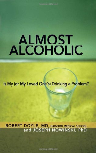 Almost Alcoholic: Is My (or My Loved OneEEs) Drinking a Problem? (The Almost Effect)