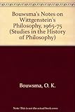 Bouwsma's notes on Wittgenstein's philosophy, 1965-1975