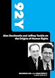 92Y-Alan Dershowitz and Jeffrey Toobin on the Origins of Human Rights (December 12, 2004)