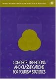 Concepts, Definitions, and Classifications for Tourism Statistics. Technical Manual No. 1 (Technical Manual)
