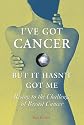 I've Got Cancer, But it Hasn't Got Me: Rising to the Challenge of Breast Cancer
