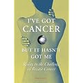 I've Got Cancer, But it Hasn't Got Me: Rising to the Challenge of Breast Cancer