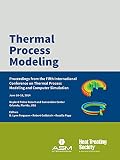 Thermal process modeling : proceedings from the 5th International Conference on Thermal Process Modeling and Computer Simulation : June 16-18, 2014, Gaylord Palms Resort & Convention Center Orlando, F