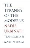 The tyranny of the moderns