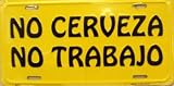 No Cerveza No Trabajo License Plate