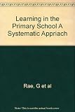 Learning in the primary school : a systematic approach
