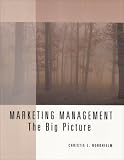 Marketing Management: The Big Picture