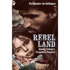 Rebel Land: Among Turkey's Forgotten Peoples