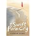 A Swift, Pure Cry
