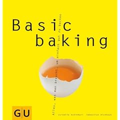 Basic baking: Alles, was man braucht, um einfach gut zu backen (GU Basic cooking)