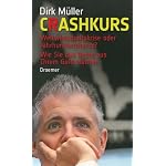 Crashkurs. Weltwirtschaftskrise oder Jahrhundertchance? Wie Sie das Beste aus Ihrem Geld machen