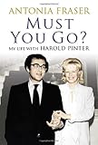 Must you go? : my life with Harold Pinter