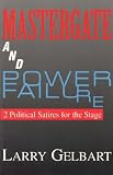 Mastergate and Power Failure: Two Political Satires for the Stage
