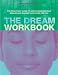 The Dream Workbook: The Practical Guide to Understanding Your Dreams and Making Them Work for You