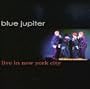 Blue Jupiter Live in New York City