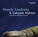 Wassily Kandinsky �Wassily Kandinsky & Gabriele M�nter: �Lege dein Ohr an dein Herz und horche��