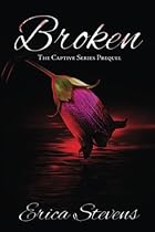 Broken (The Captive Series Prequel) (Volume 6) Broken (The Captive Series Prequel) (Volume 6)
