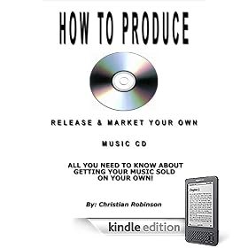 How To Produce, Release & Market Your Own Music CD (For The Normal Person)