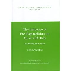 Influence of Pre-Raphaelitism on Fin-De-Siecle Italy: Art, Beauty and Culture (MHRA Texts and Dissertations)