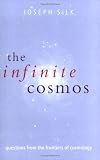 The Infinite Cosmos: Questions from the Frontiers of Cosmology
