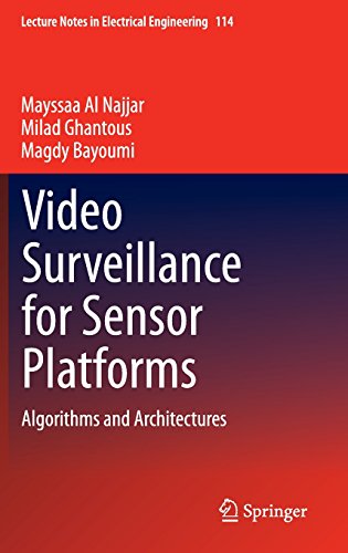 Video Surveillance for Sensor Platforms: Algorithms and Architectures (Lecture Notes in Electrical Engineering)