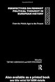 Perspectives on Feminist Political Thought in European History: From the Middle Ages to the Present