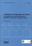 Handbook of imposed roof loads : a commentary on British Standard BS 6399 'Loading for buildings': part 3