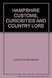 Hampshire customs, curiosities & country lore