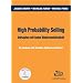 High Probability Selling - Verkaufen mit hoher Wahrscheinlichkeit: So denken und handeln Spitzenverk�ufer!