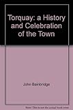 Torquay : a history and celebration of the town