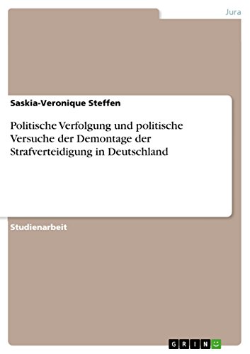 Politische Verfolgung und politische Versuche der Demontage der Strafverteidigung in Deutschland (German Edition)