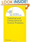 Statistical and Computational Inverse Problems (Applied Mathematical Sciences) (v. 160)