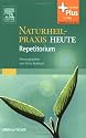 Naturheilpraxis Heute Repetitorium: Passend zur 3.A. "Naturheilpraxis Heute"- mit Zugang zum Elsevier-Portal