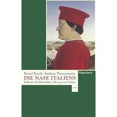 Die Nase Italiens: Federico da Montefeltro, Herzog von Urbino