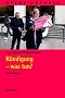 K�ndigung, was tun?: Der Ratgeber zu K�ndigung, Aufhebungsvertrag und Abfindung