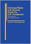 Individual Rights and Liberties under the U.S. Constitution